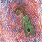 DIRTY THREE Ufkuko album cover