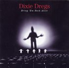 DIXIE DREGS Bring 'Em Back Alive album cover