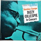 DIZZY GILLESPIE Dateline: Europe Dizzy Gillespie In Concert album cover