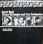 DIZZY GILLESPIE Dizzy Gillespie And His Orchestra : Good Bait album cover