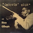 DIZZY GILLESPIE Groovin' High (aka Dizzy Atmosphere aka The Great Dizzy Gillespie) album cover