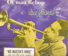 DIZZY GILLESPIE Ol' Man Rebop album cover