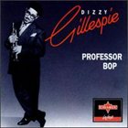 DIZZY GILLESPIE Professor Bop album cover