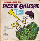 DIZZY GILLESPIE Spotlight On Dizzie Gillespie And Chuck Lewis album cover