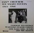 DIZZY GILLESPIE The Small Groups 1945-1946 Original Recordings album cover