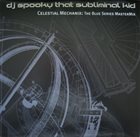 DJ SPOOKY DJ Spooky That Subliminal Kid ‎: Celestial Mechanix - The Blue Series Mastermix album cover