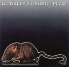 DJ WALLY DJ Wally's Genetic Flaw album cover
