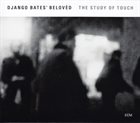 DJANGO BATES Django Bates' Belovèd : The Study Of Touch album cover