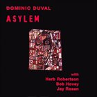 DOMINIC DUVAL Asylem (with Herb Robertson / Bob Hovey / Jay Rosen) album cover