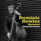 DOMINIC HOWLES Dominic Howles Quintet : Along Came Benny album cover