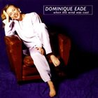 DOMINIQUE EADE When the Wind Was Cool album cover