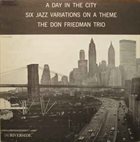 DON FRIEDMAN A Day in The City: Six Jazz Variations On a Theme album cover