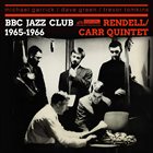DON RENDELL Rendell - Carr Quintet : BBC Jazz Club Sessions 1965-1966 album cover