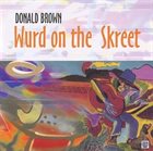 DONALD BROWN Wurd on the Skreet album cover