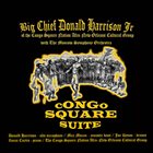 DONALD HARRISON Big Chief Donald Harrison Jr. : Congo Square Suite album cover