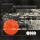 DOUG MACDONALD Big Band Extravaganza album cover