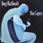 DOUG MACDONALD Blue Capers album cover