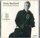 DOUG MACLEOD You Can't Take My Blues album cover