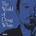 DOUG WHITE The World of Doug White album cover