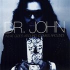 DR. JOHN What Goes Around Comes Around album cover