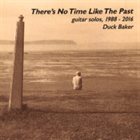 DUCK BAKER There’s No Time Like The Past album cover