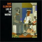 DUKE ELLINGTON Live at the Whitney album cover