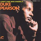 DUKE PEARSON I Don't Care Who Knows It album cover