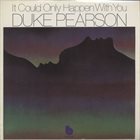 DUKE PEARSON It Could Only Happen With You album cover