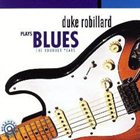 DUKE ROBILLARD Duke Robillard Plays Blues album cover