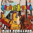 DUKE ROBILLARD Guitar Groove-A-Rama album cover
