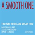 DUKE ROBILLARD The Duke Robillard Organ Trio : Smooth One album cover