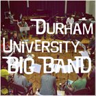 DURHAM UNIVERSITY BIG BAND Recording with the 2011​/​12 Band album cover
