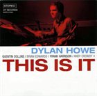 DYLAN HOWE This Is It album cover