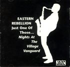EASTERN REBELLION Just One Of Those...Nights At The Village Vanguard album cover