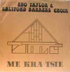 EBO TAYLOR Ebo Taylor & Saltpond Barkers Choir : Me Kra Tsie album cover