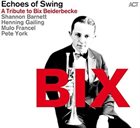 ECHOES OF SWING BIX - A Tribute to Bix Beiderbecke album cover