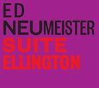 ED NEUMEISTER Suite Ellington album cover