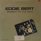 EDDIE BERT Skeleton Of The Band album cover
