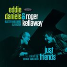 EDDIE DANIELS Eddie Daniels And Roger Kellaway  : Just Friends - Live At The Village Vanguard album cover