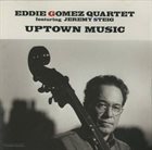 EDDIE GOMEZ Eddie Gomez Quartet Featuring Jeremy Steig : Uptown Music album cover
