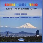 EDDIE GOMEZ Live In Mexico City album cover