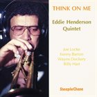 EDDIE HENDERSON Eddie Henderson Quintet ‎: Think On Me album cover