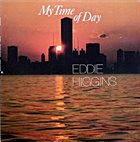 EDDIE HIGGINS My Time of Day (aka In Chicago) album cover