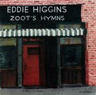 EDDIE HIGGINS Zoot's Hymns (aka When Your Lover Has Gone) album cover
