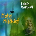 EDDIE MARSHALL (DRUMS) Holy Mischief album cover
