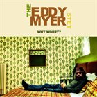 EDDIE (EDDY) MYER Why Worry album cover