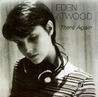 EDEN ATWOOD There Again album cover