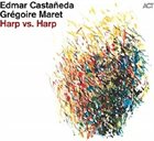 EDMAR CASTAÑEDA Edmar Castaneda, Gregoire Maret ‎: Harp vs. Harp album cover
