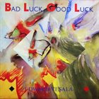 EDWARD VESALA Good Luck, Bad Luck (with UMO) album cover