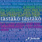EERO KOIVISTOINEN Eero Koivistoinen / Juvenalia Choir ‎: Tästäkö-Tästäkö - Works For Mixed Voices A Cappella By Eero Koivistoinen album cover
